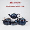 Ấm chén men hỏa biến xanh cao cấp - Sứ Bát Tràng